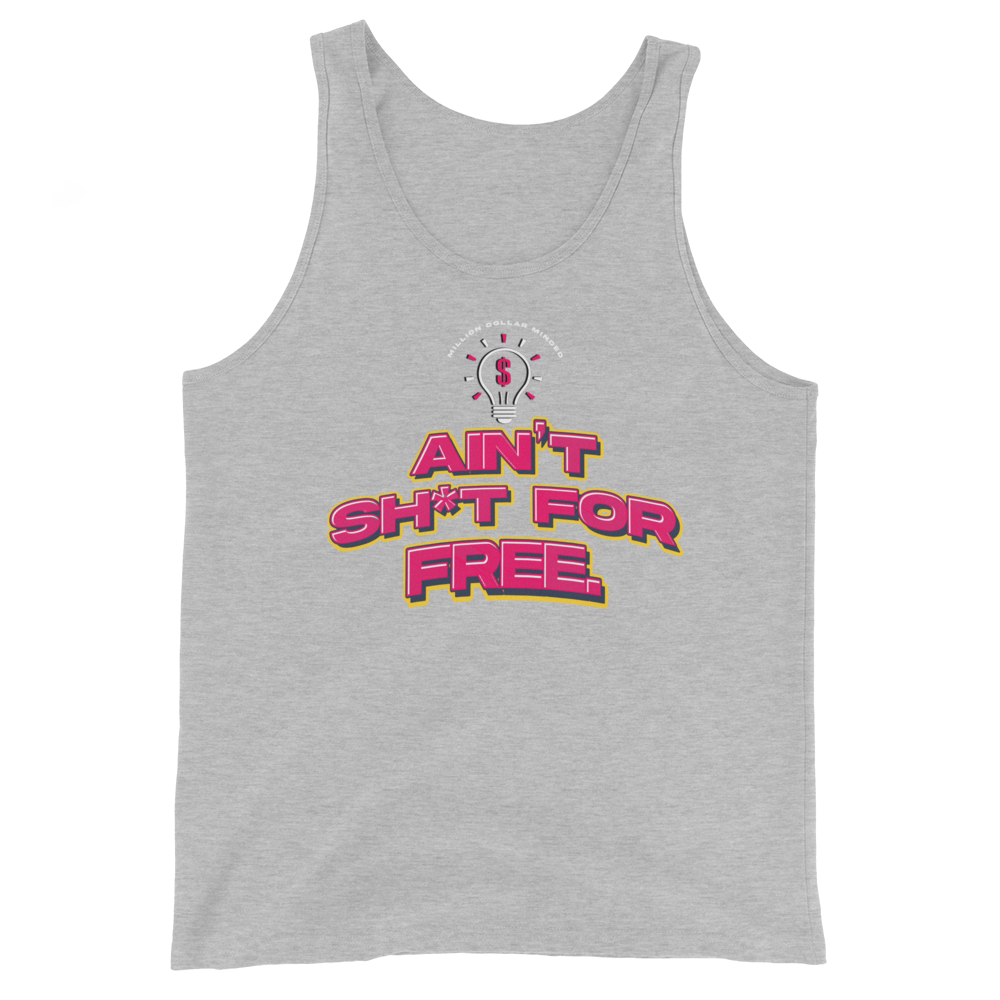 Ain't Sh*t For Free Tank Top