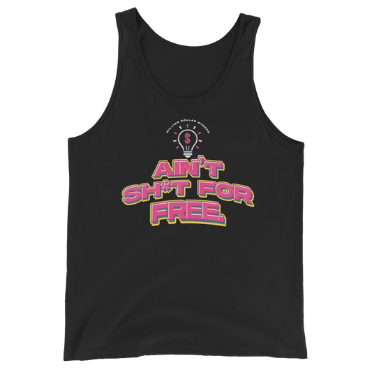 Ain't Sh*t For Free Tank Top