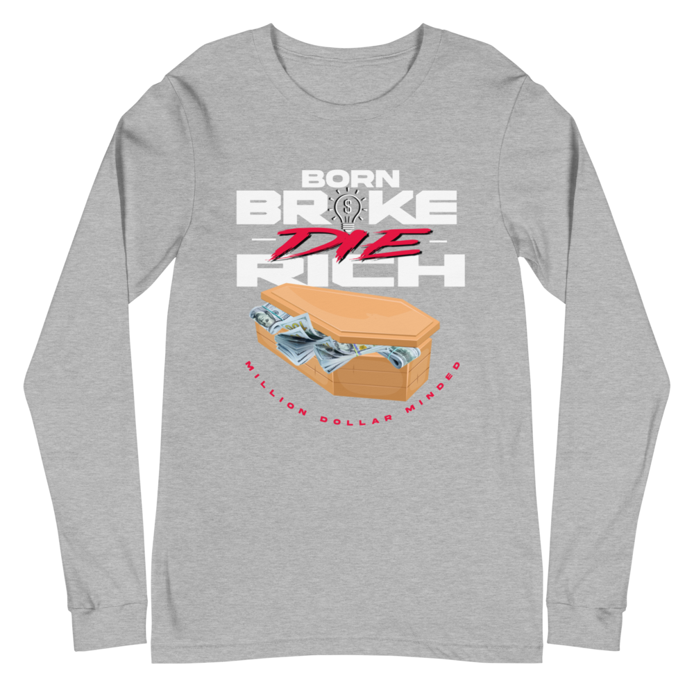 Born Broke Die Rich Long Sleeve Tee