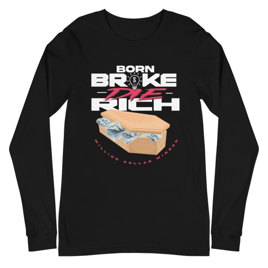Born Broke Die Rich Long Sleeve Tee