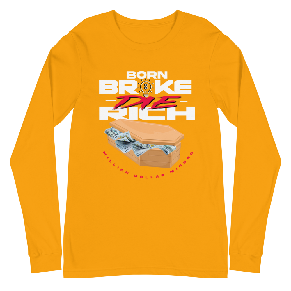 Born Broke Die Rich Long Sleeve Tee