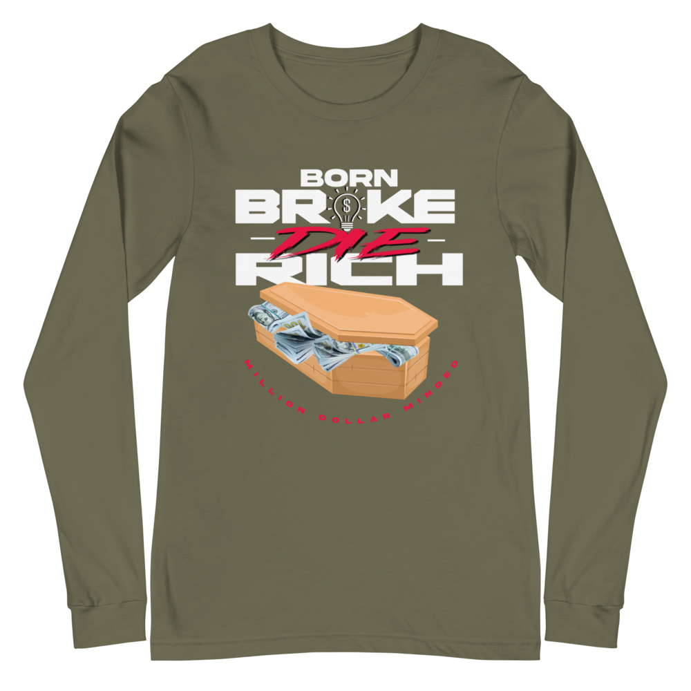 Born Broke Die Rich Long Sleeve Tee