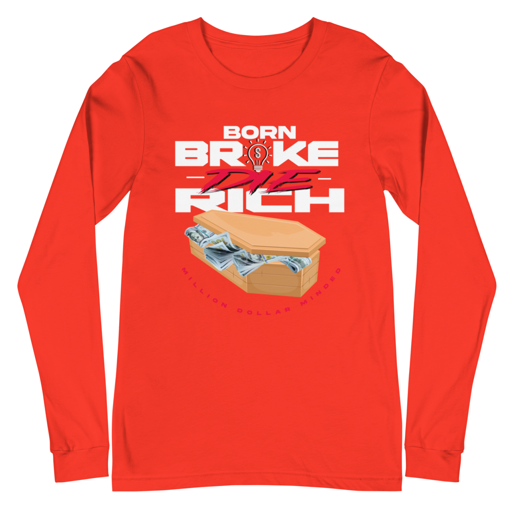 Born Broke Die Rich Long Sleeve Tee