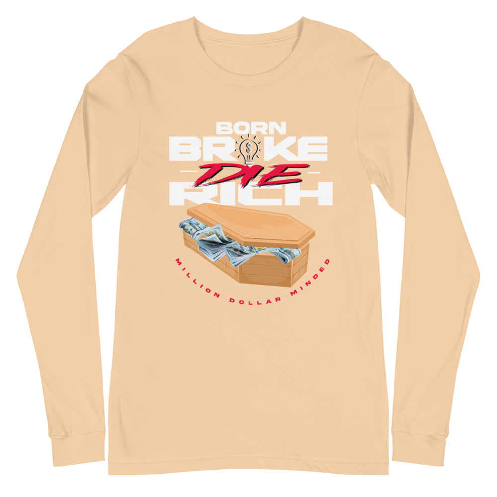 Born Broke Die Rich Long Sleeve Tee