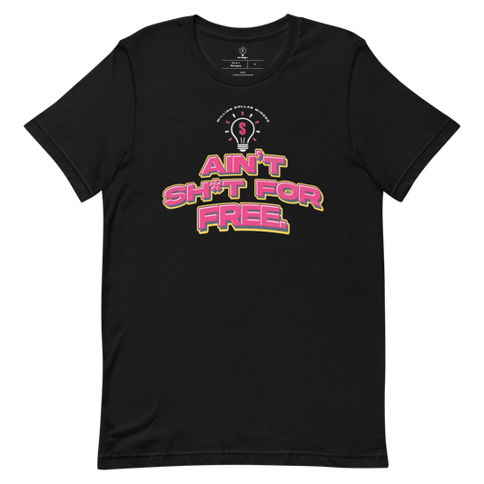 Ain't Sh*t For Free Short-Sleeve T-Shirt
