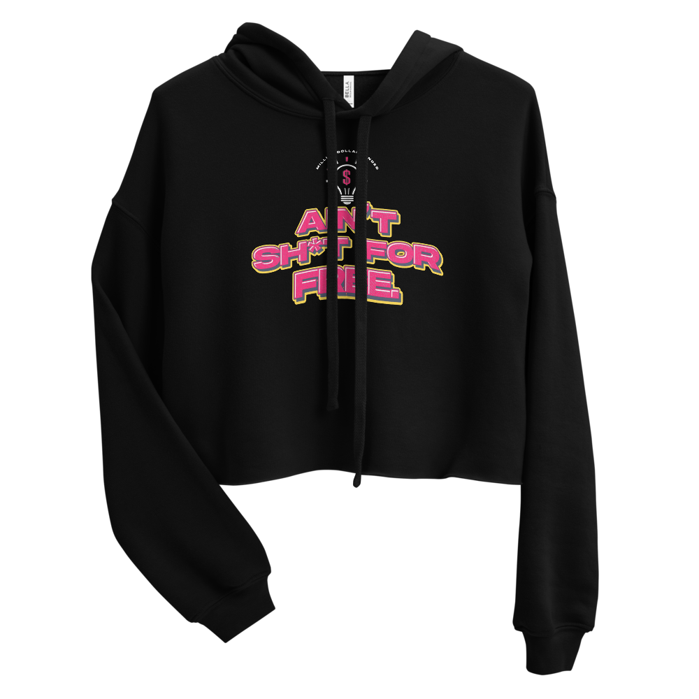 Ain't Sh*t For Free Crop Hoodie