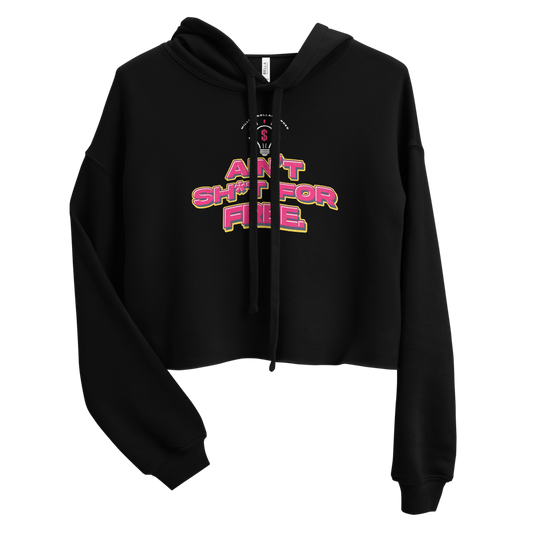 Ain't Sh*t For Free Crop Hoodie