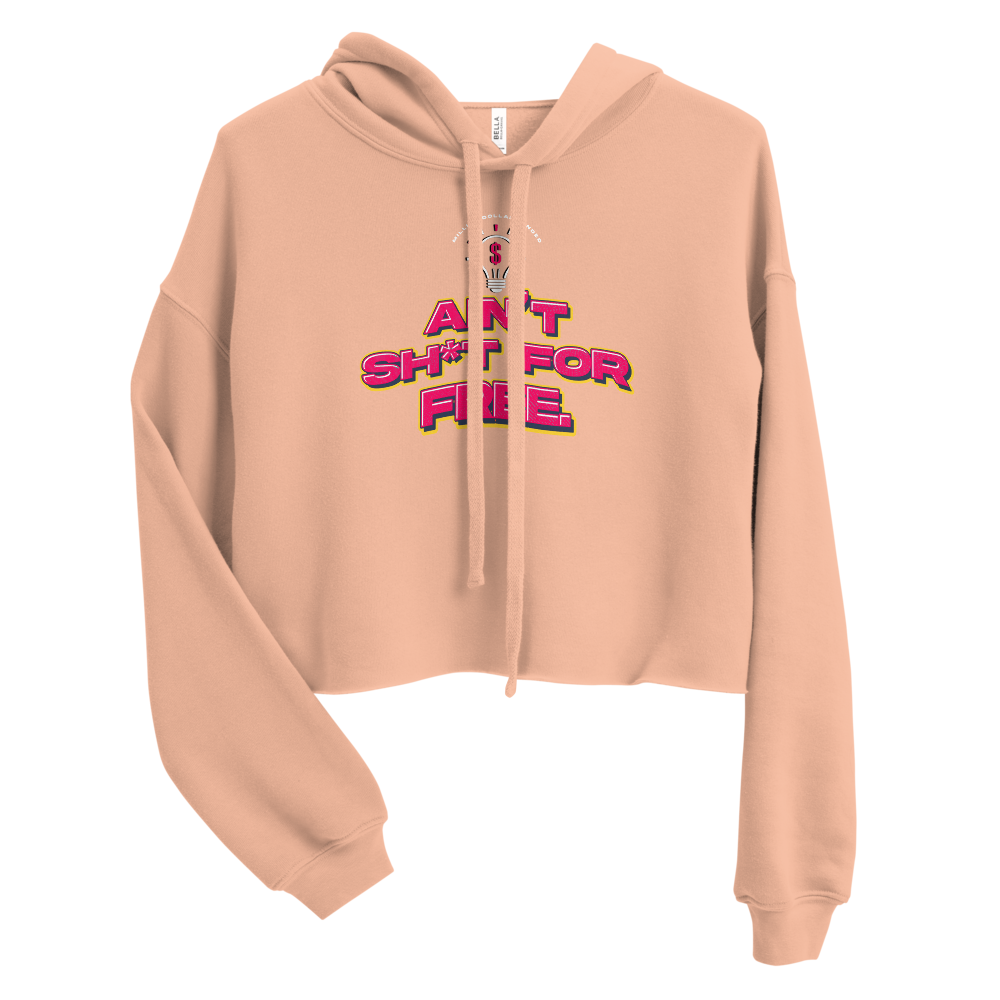 Ain't Sh*t For Free Crop Hoodie