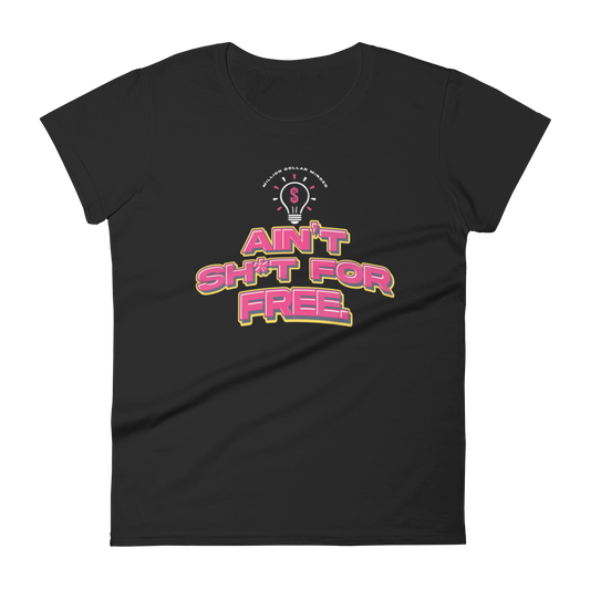 Ain't Sh*t For Free Women's Short-Sleeve T-Shirt