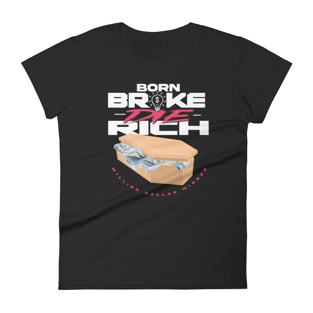 Born Broke Die Rich Women's Short-Sleeve T-Shirt