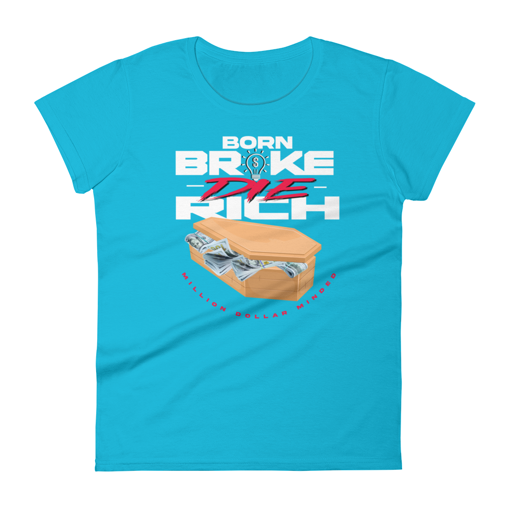 Born Broke Die Rich Women's Short-Sleeve T-Shirt