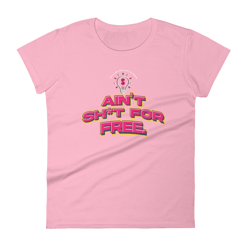 Ain't Sh*t For Free Women's Short-Sleeve T-Shirt