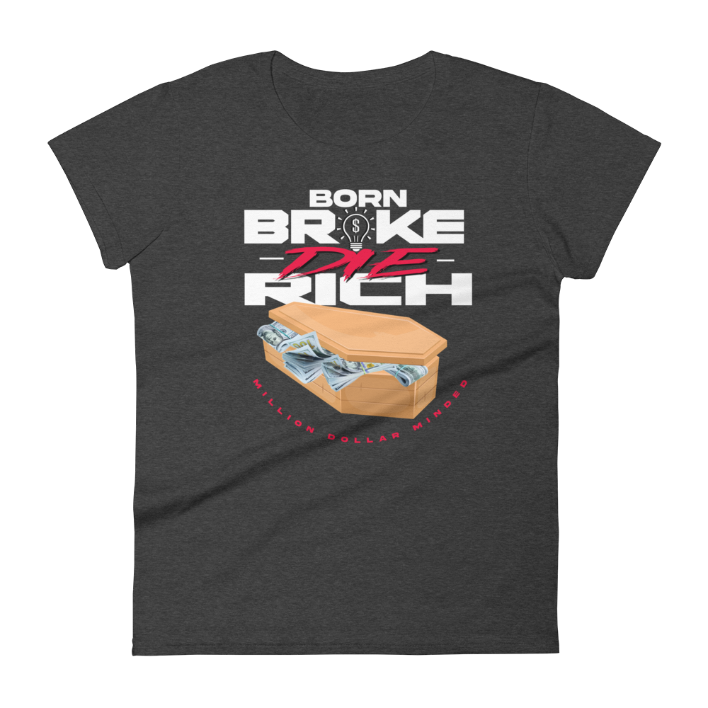 Born Broke Die Rich Women's Short-Sleeve T-Shirt