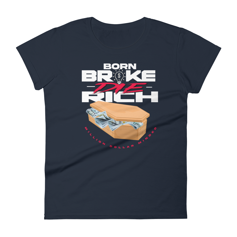 Born Broke Die Rich Women's Short-Sleeve T-Shirt