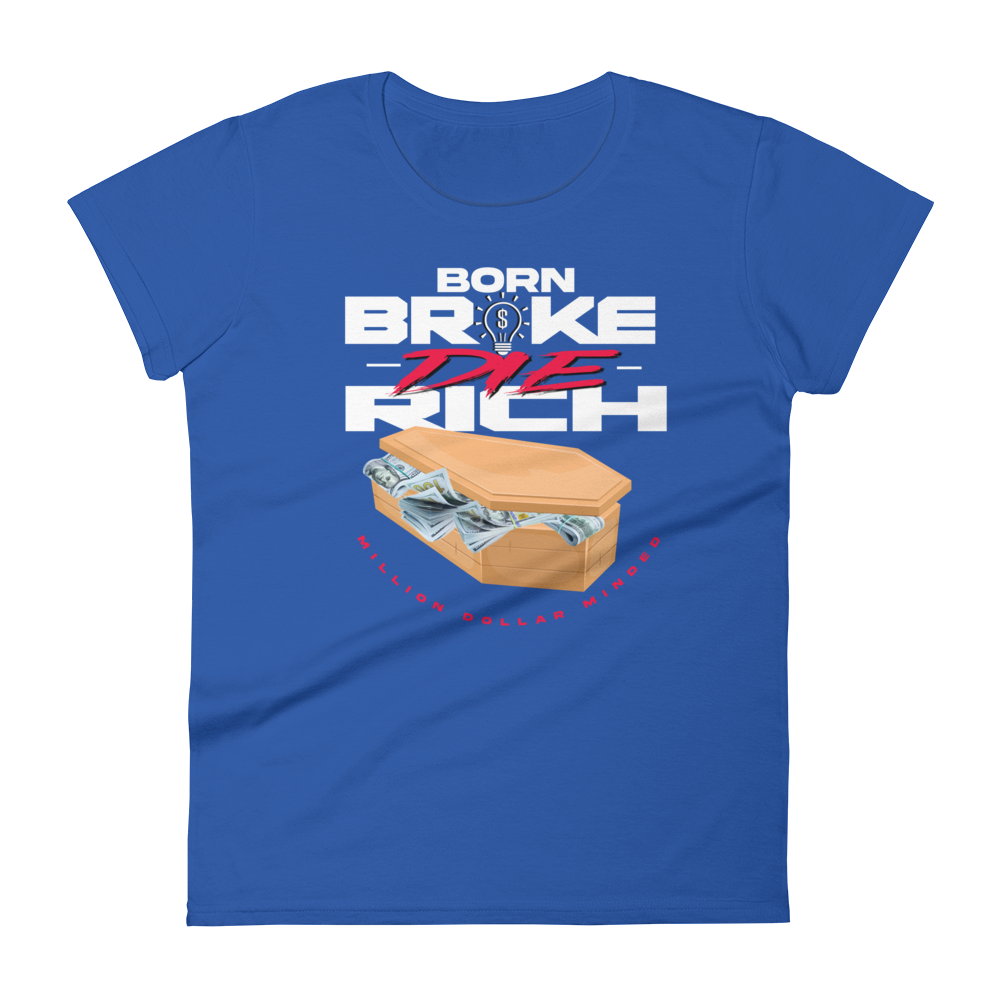 Born Broke Die Rich Women's Short-Sleeve T-Shirt