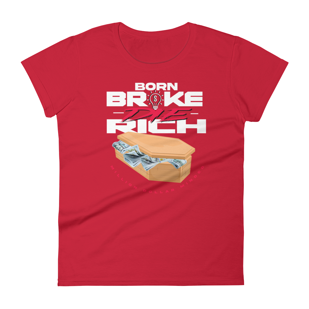 Born Broke Die Rich Women's Short-Sleeve T-Shirt