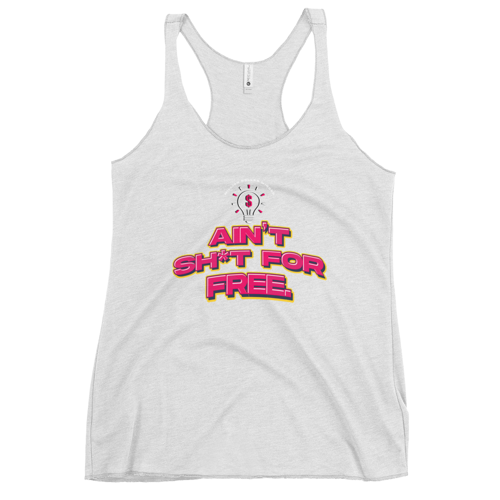 Ain't Sh*t For Free Women's Racerback Tank Top