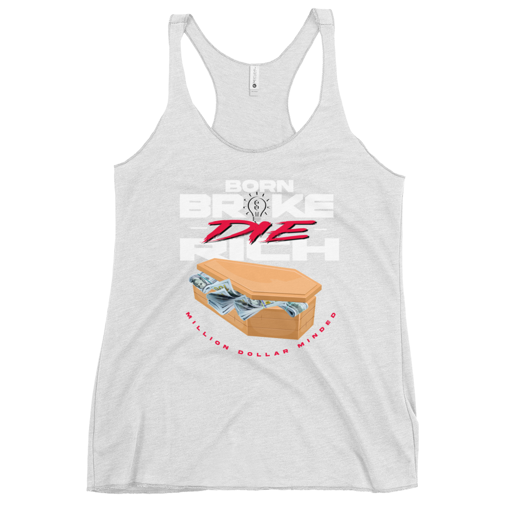 Born Broke Die Rich Women's Racerback Tank Top