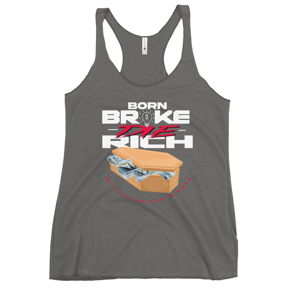 Born Broke Die Rich Women's Racerback Tank Top