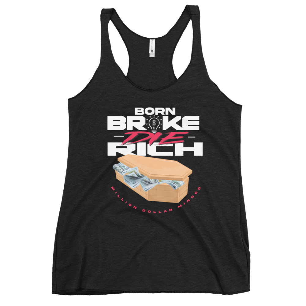 Born Broke Die Rich Women's Racerback Tank Top