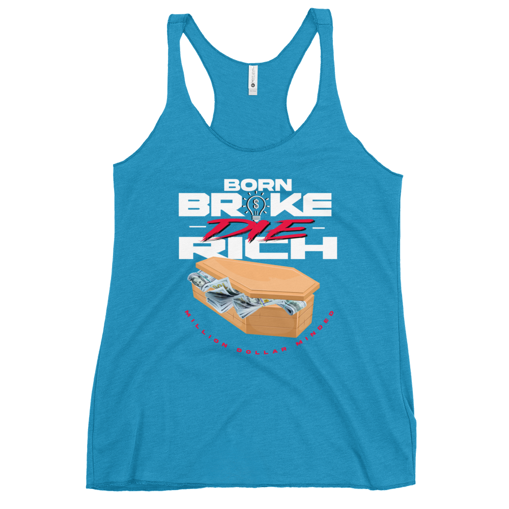 Born Broke Die Rich Women's Racerback Tank Top