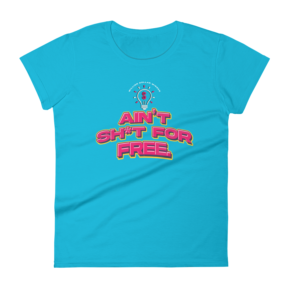 Ain't Sh*t For Free Women's Short-Sleeve T-Shirt